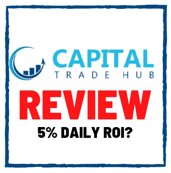 Capital Trade Hub Review – Up To 5% Daily ROI Or Ponzi Scam?
