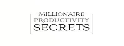 Millionaire productivity secrets