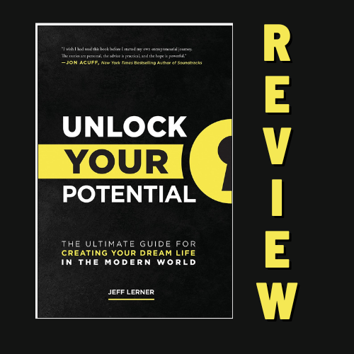Unlock Your Potential Review – Why You Need To Read Jeff Lerner’s Book!