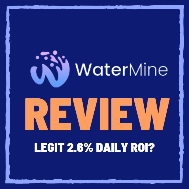 WaterMine Review – Legit 2.6% Daily ROI Crypto MLM or Huge Scam?