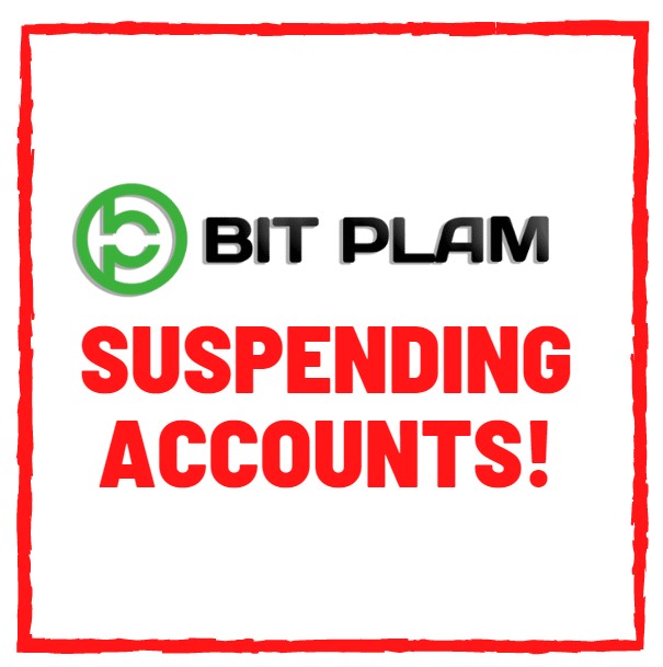 bitplam suspending accounts