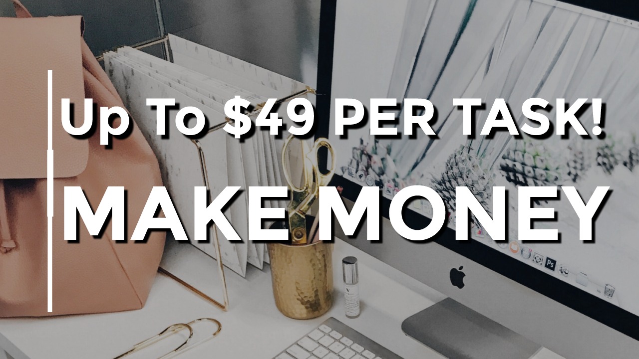 Make Money Online Doing Tasks Up To $49 PER TASK!