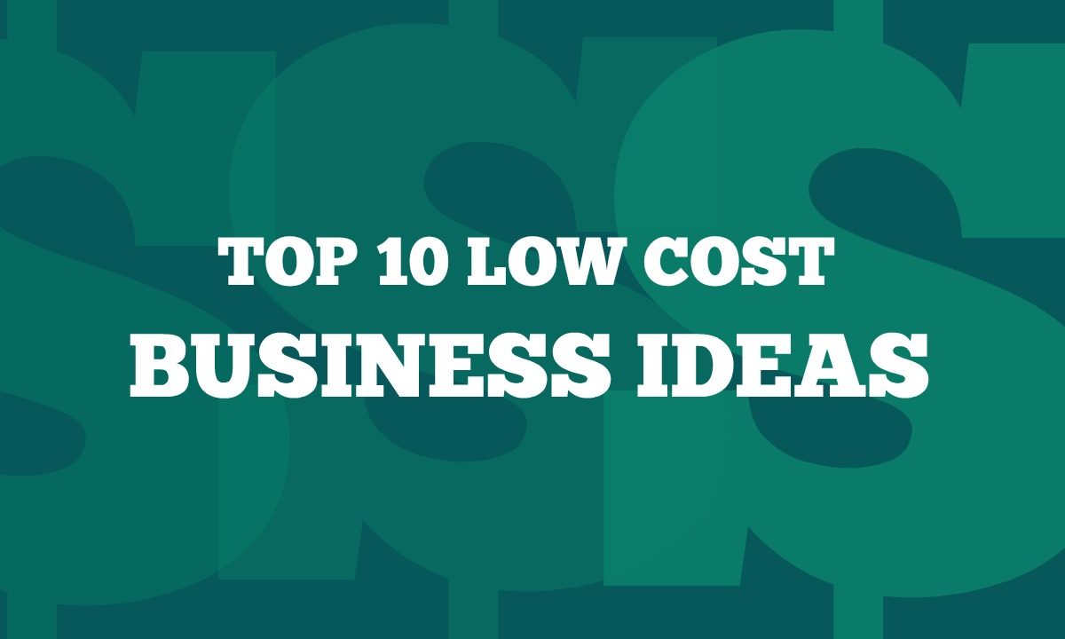 Top 10 Low Investment Business Ideas That Make Money