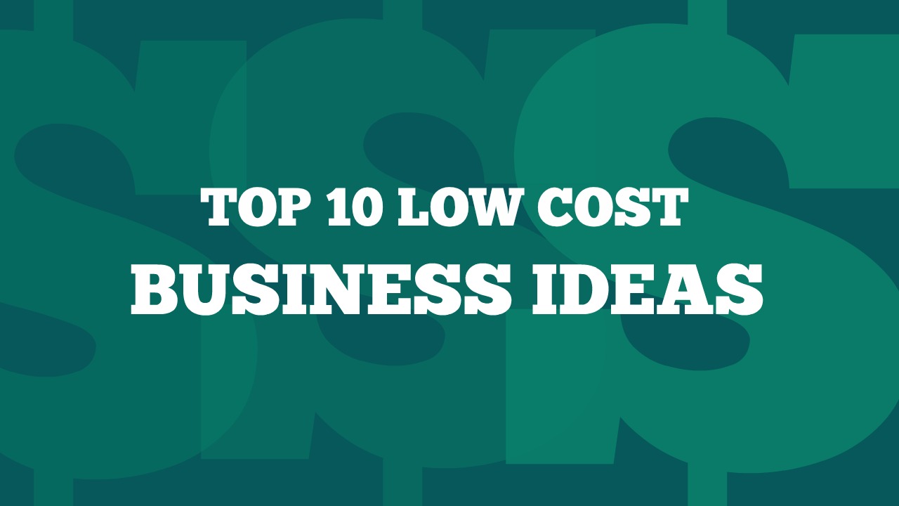 Top 10 Low Investment Business Ideas That Make Money