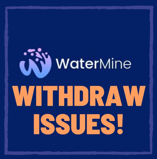 watermine withdrawal issues