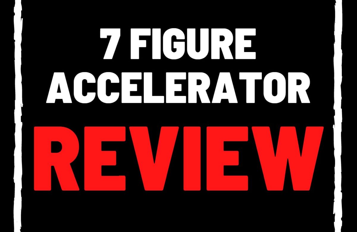 7 figure accelerator reviews