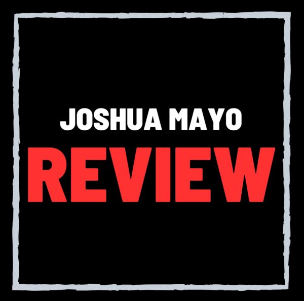 Joshua Mayo Review – SCAM or Legit YouTuber?