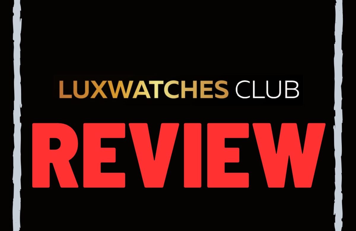 Luxwatches club reviews