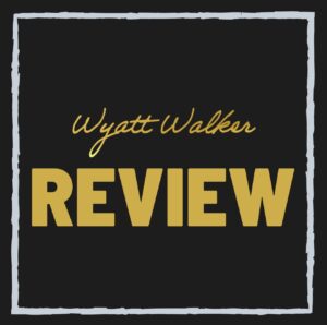 Wyatt Walker reviews