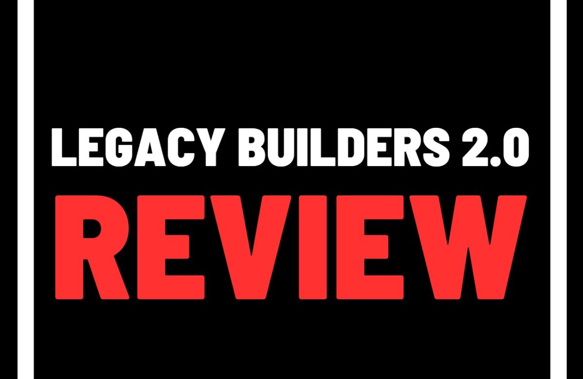 Legacy Builders 2.0 review